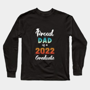 Proud Dad of a 2022 Graduate Long Sleeve T-Shirt